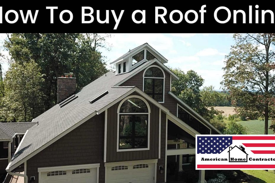 How to Buy your roof online by American Home Contractors